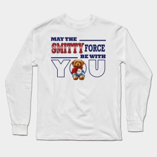 May the Smitty force be with you Long Sleeve T-Shirt